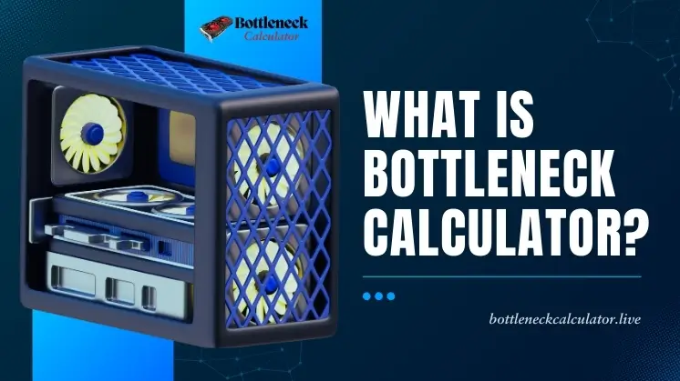 What is Bottleneck Calculator? | Bottleneck Calculator